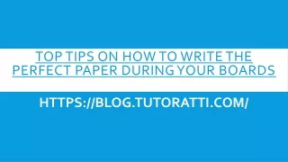 Top Tips On How to Write the Perfect Paper During Your Boards
