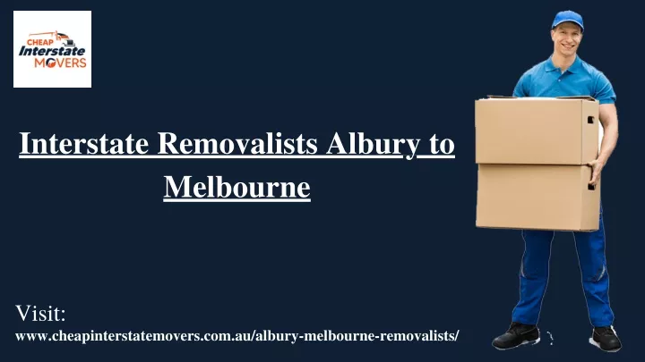 interstate removalists albury to melbourne