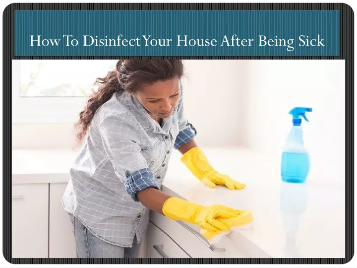 how to disinfect your house after being sick