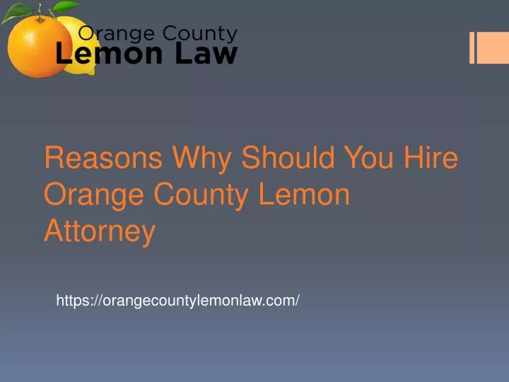 reasons why s hould y ou hire orange county lemon a ttorney