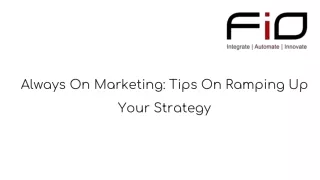 Always On Marketing: Tips On Ramping Up Your Strategy