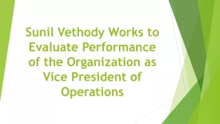 sunil vethody works to evaluate performance of the organization as vice president of operations