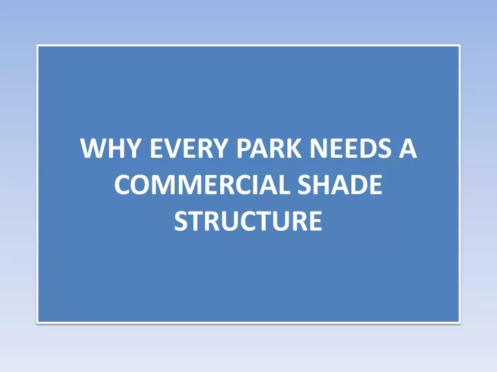 why every park needs a commercial shade structure
