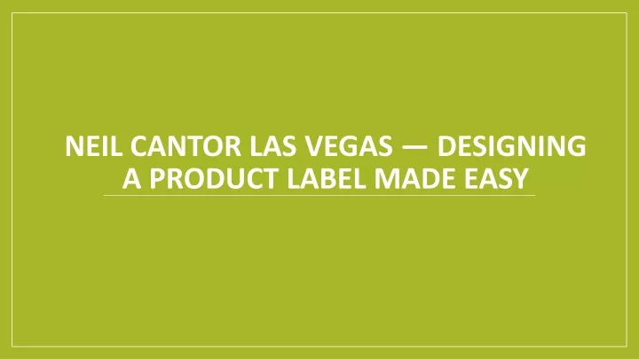 neil cantor las vegas designing a product label made easy