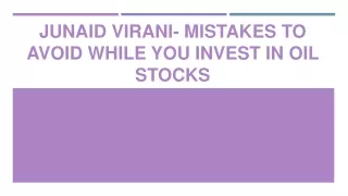 Junaid Virani- Mistakes To Avoid While You Invest in Oil Stocks