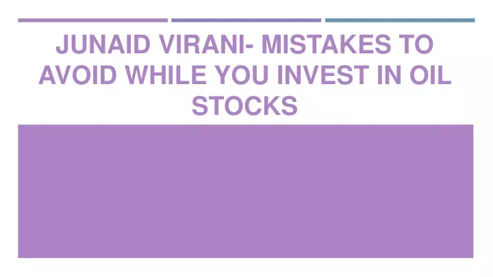 junaid virani mistakes to avoid while you invest in oil stocks