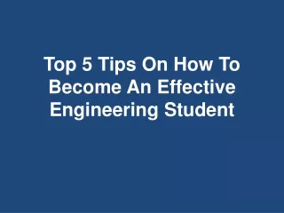 top 5 tips on how to become an effective engineering student