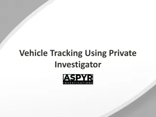 Vehicle Tracking Using Private Investigator