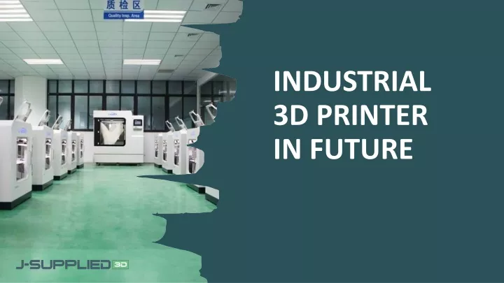 industrial 3d printer in future