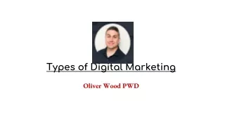 Types of Digital Marketing- Oliver Wood PWD