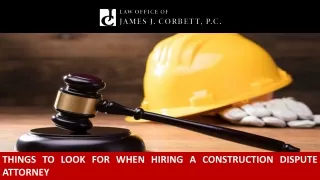 Things to Look for When Hiring a Construction Dispute Attorney