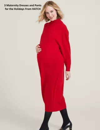 3 Maternity Dresses and Pants for the Holidays From HATCH