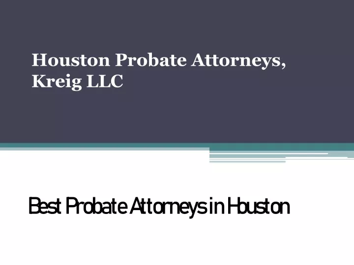 houston probate attorneys kreig llc