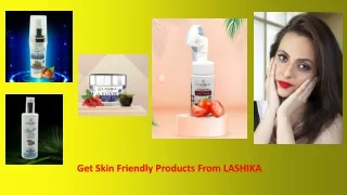 get skin friendly products from lashika