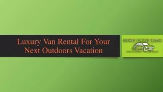 Luxury Van Rental For Your Next Outdoors Vacation