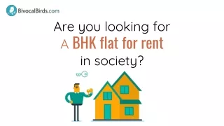 Are you looking for a BHK flat for rent in society