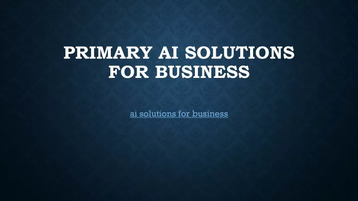 primary ai solutions for business
