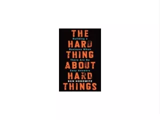 PDF `DOWNLOAD The Hard Thing About Hard Things: Building a Business When There Are No Easy Answers Best 2021