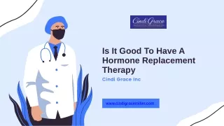 When It Is Good To Have Hormone Replacement Therapy | Cindi Grace Inc