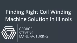 Finding Right Coil Winding Machine Solution in Illinois