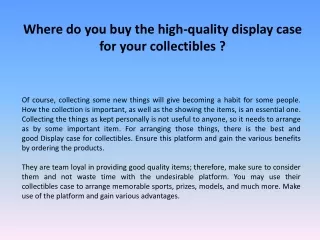 Where do you buy the high-quality display case for your collectibles ?