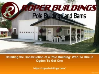 Detailing the Construction of a Pole Building Who To Hire in Ogden To Get One