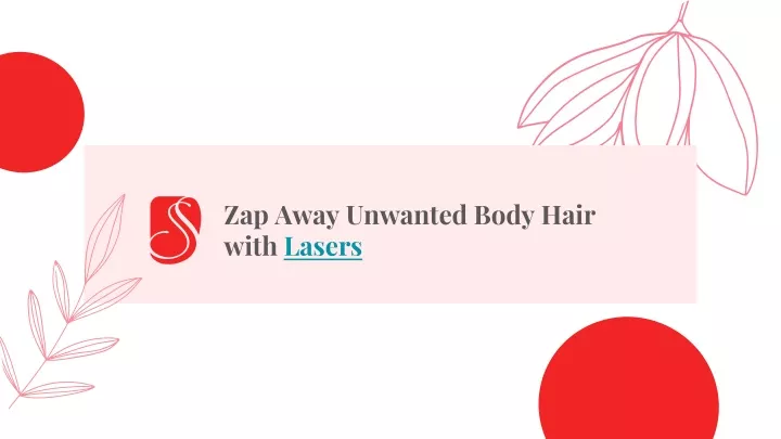 zap away unwanted body hair with lasers