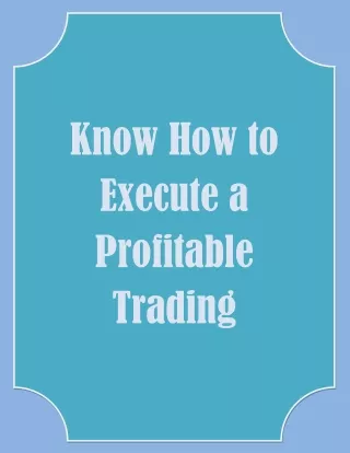 Know How to Execute a Profitable Trading