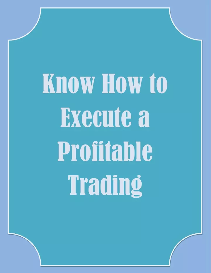 know how to execute a profitable trading