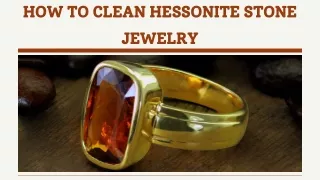How to clean Hessonite Stone Jewelry