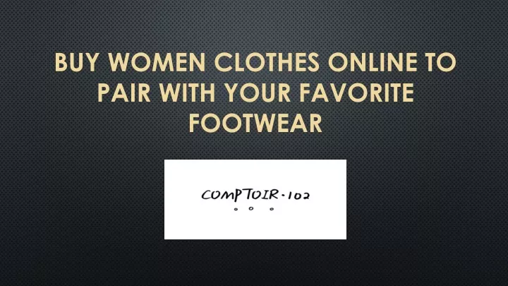 buy women clothes online to pair with your favorite footwear