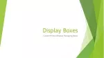 Display Boxes - slide 1
