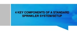 4 KEY COMPONENTS OF A STANDARD SPRINKLER SYSTEM/SETUP