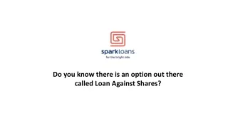 Do you know there is an option out there called Loan Against Shares