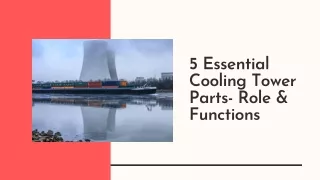 5 Essential Cooling Tower Parts- Role & Functions