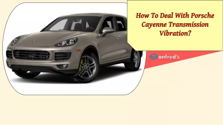 how to deal with porsche cayenne transmission