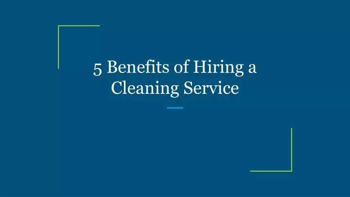 5 benefits of hiring a cleaning service