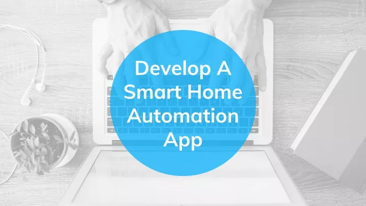 develop a smart home automation app