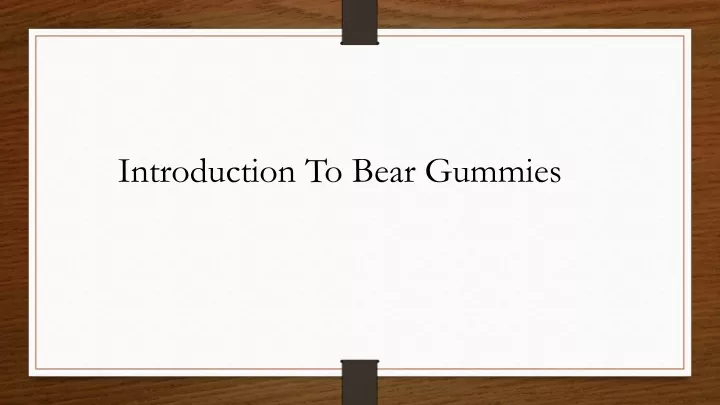 introduction to bear gummies
