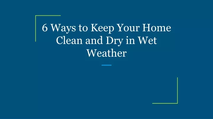 6 ways to keep your home clean and dry in wet weather