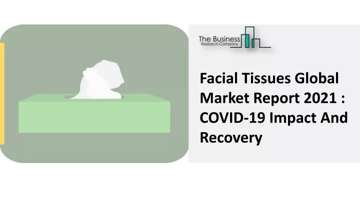 facial tissues global market report 2021 covid