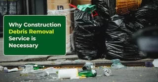 Why Construction Debris Removal Service is Necessary