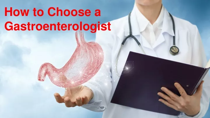 PPT - How To Choose A Gastroenterologist PowerPoint Presentation, Free ...