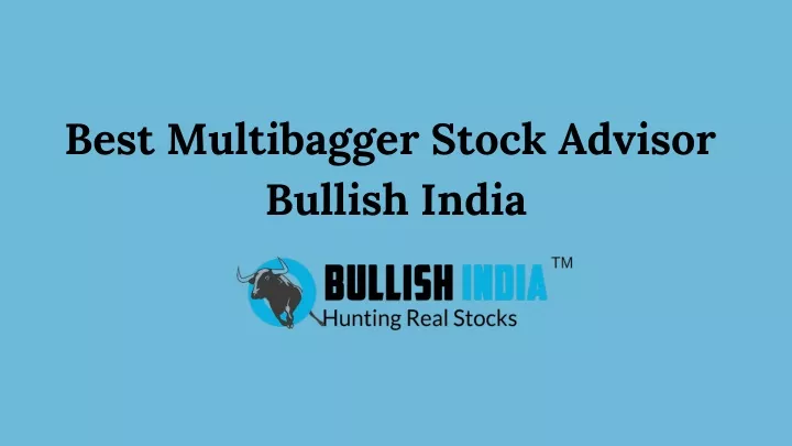 best multibagger stock advisor bullish india