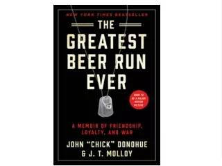 ^READ NOW> The Greatest Beer Run Ever: A Memoir of Friendship, Loyalty, and War Full 2021