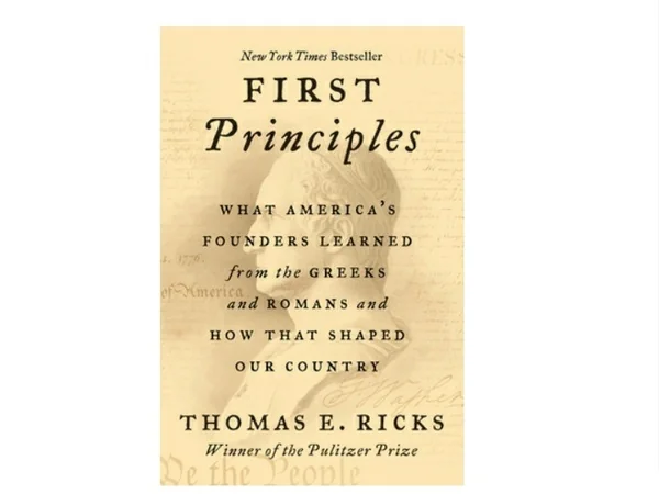 PDF/READ First Principles: What America's Founders Learned from the Greeks and Romans and How That Shaped Our Country Fu