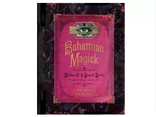 PDF/READ Bohemian Magick: Witchcraft and Secret Spells with a Rock-and-Roll Vibe to Amplify Your Mojo and Electrify Your