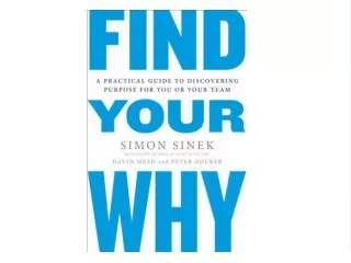 PDF `DOWNLOAD Find Your Why: A Practical Guide to Discovering Purpose for You and Your Team DOWNLOAD EBOOK PDF KINDLE