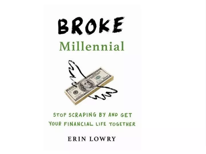 PPT - PDF/READ Broke Millennial: Stop Scraping by and Get Your ...