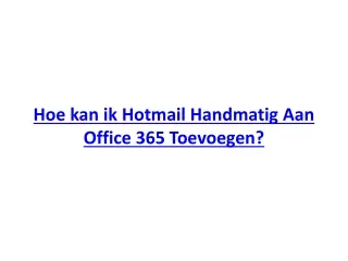 Hoe kan ik Hotmail Handmatig Aan Office 365 Toevoegen?